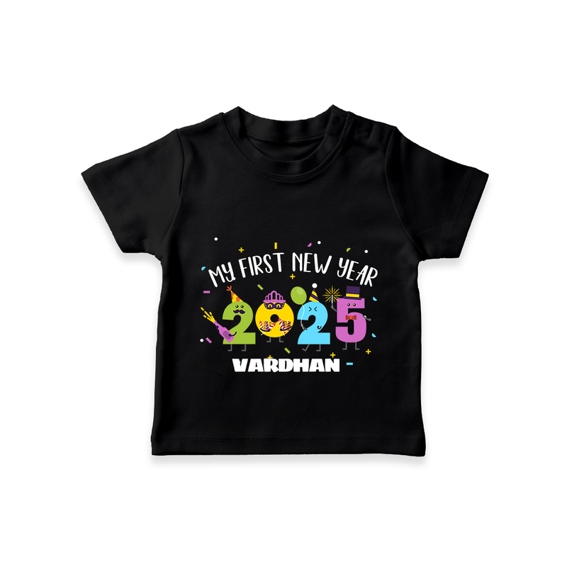 "My First New Year 2025 - Endless Joy With Our Customized T-Shirt for Kids With Name" - BLACK - 0-5 Months Old (Chest 17")