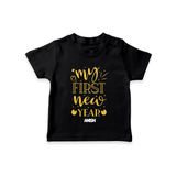 "My First New Year 2025 - Capturing Moments With Our Customized T-Shirt for Kids With Name" - BLACK - 0-5 Months Old (Chest 17")