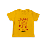 "My First New Year 2025 - Capturing Moments With Our Customized T-Shirt for Kids With Name" - CHROME YELLOW - 0-5 Months Old (Chest 17")