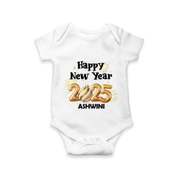 "Happy New Year 2025 - Blissful Moments With Our Customized Romper for Babies With Name" - WHITE - 0 - 3 Months Old (Chest 16")