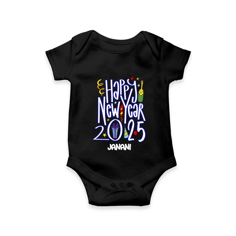 "Happy New Year 2025 - A Happy Beginning With Our Customized Romper for Babies With Name" - BLACK - 0 - 3 Months Old (Chest 16")