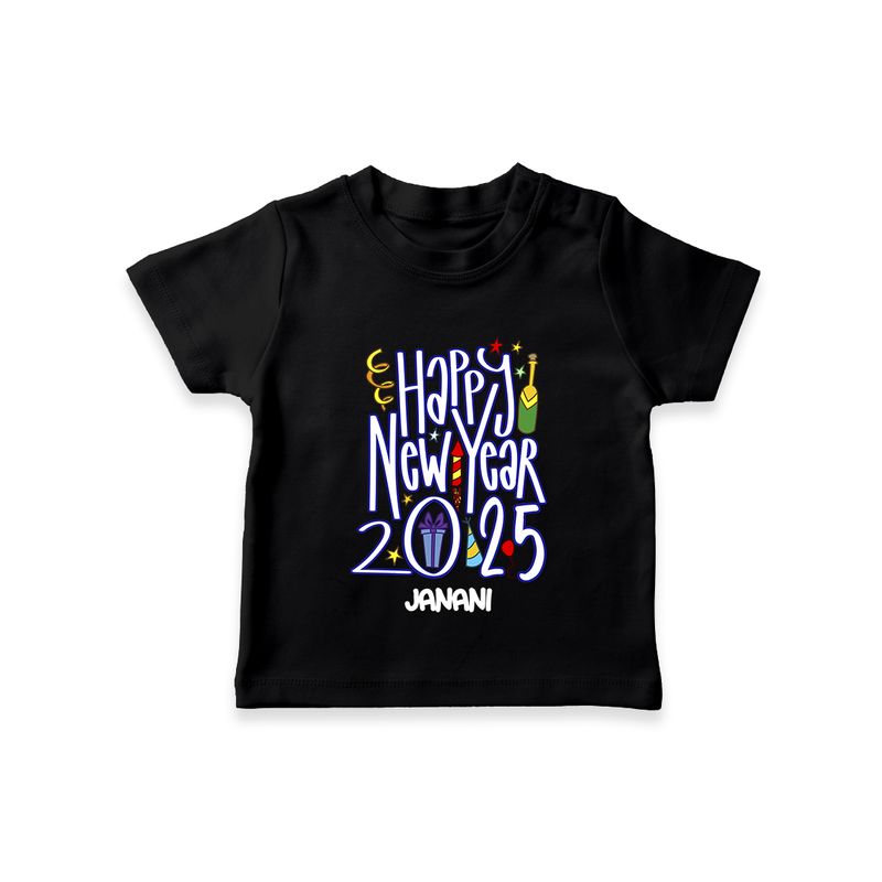 "Happy New Year 2025 - A Happy Beginning With Our Customized T-Shirt for Kids With Name" - BLACK - 0-5 Months Old (Chest 17")