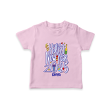 "Happy New Year 2025 - A Happy Beginning With Our Customized T-Shirt for Kids With Name" - PINK - 0-5 Months Old (Chest 17")