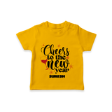 "Cheers To The New Year" - New Year Themed Customized T-Shirt For Kids With Name - CHROME YELLOW - 0-5 Months Old (Chest 17")