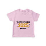 "Happy New Year 2025 - A Joyful Memory With Our Customized T-Shirt for Kids With Name" - PINK - 0-5 Months Old (Chest 17")