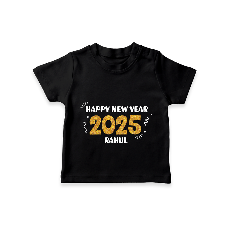 "Happy New Year 2025 - A Joyful Memory With Our Customized T-Shirt for Kids With Name" - BLACK - 0-5 Months Old (Chest 17")