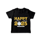 "Happy New Year 2025 - Loving Moments With Our Customized T-Shirt for Kids With Name" - BLACK - 0-5 Months Old (Chest 17")