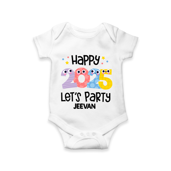 "Happy 2025 Let's Party" - New Year Themed Customized Romper For Babies With Name - WHITE - 0 - 3 Months Old (Chest 16")