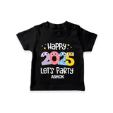 "Happy 2025 Let's Party" - New Year Themed Customized T-Shirt For Kids With Name - BLACK - 0-5 Months Old (Chest 17")