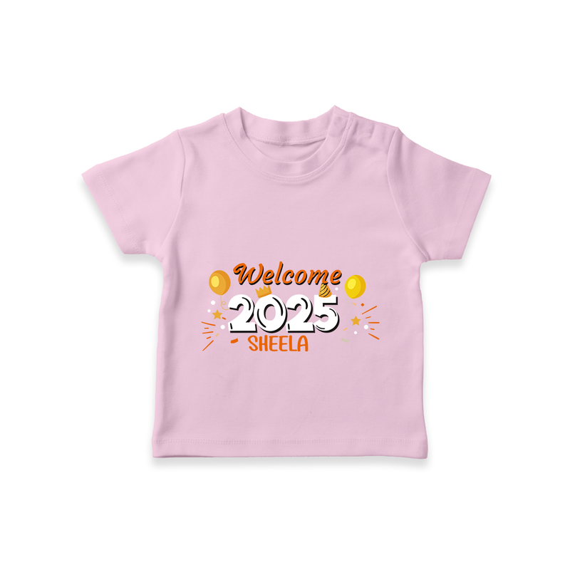 "Welcome 2025" - New Year Themed Customized T-Shirt For Kids With Name - PINK - 0-5 Months Old (Chest 17")