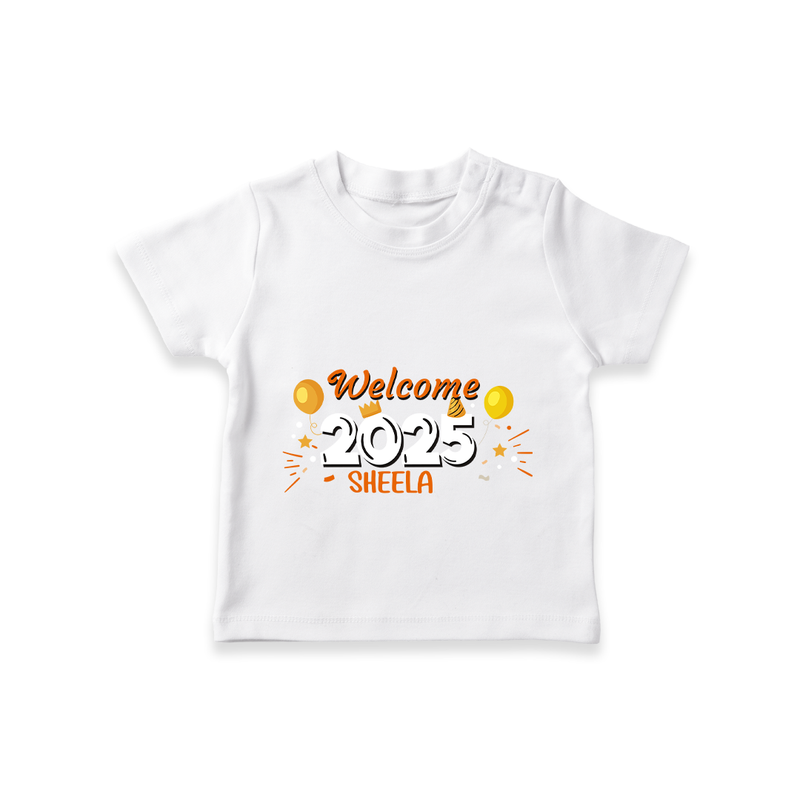 "Welcome 2025" - New Year Themed Customized T-Shirt For Kids With Name - WHITE - 0-5 Months Old (Chest 17")