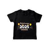 "Welcome 2025" - New Year Themed Customized T-Shirt For Kids With Name - BLACK - 0-5 Months Old (Chest 17")