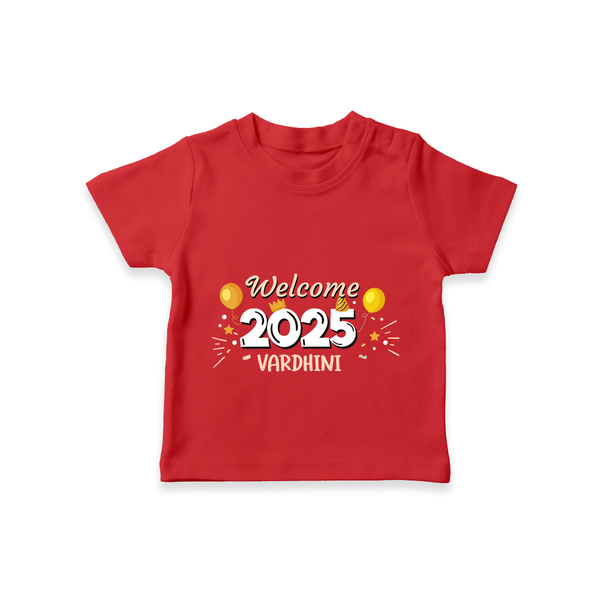 "Welcome 2025" - New Year Themed Customized T-Shirt For Kids With Name - RED - 0-5 Months Old (Chest 17")