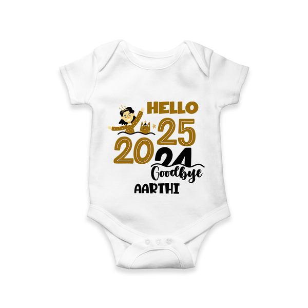 "Hello 2025 , Goodbye 2024" - New Year Themed Customized Romper For Babies With Name - WHITE - 0 - 3 Months Old (Chest 16")