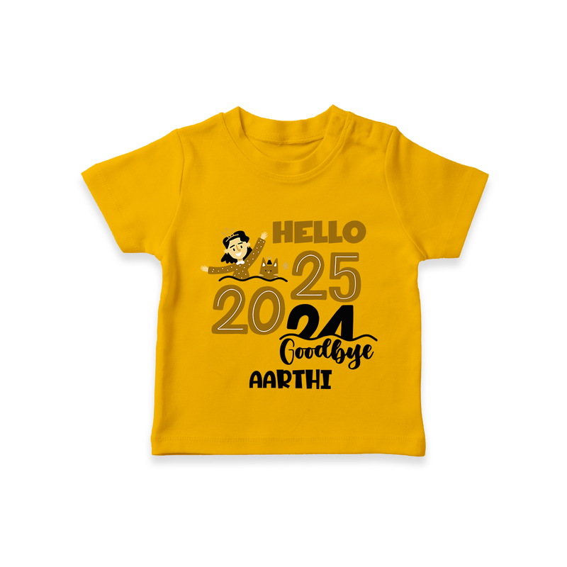 "Hello 2025 , Goodbye 2024" - New Year Themed Customized T-Shirt For Kids With Name - CHROME YELLOW - 0-5 Months Old (Chest 17")