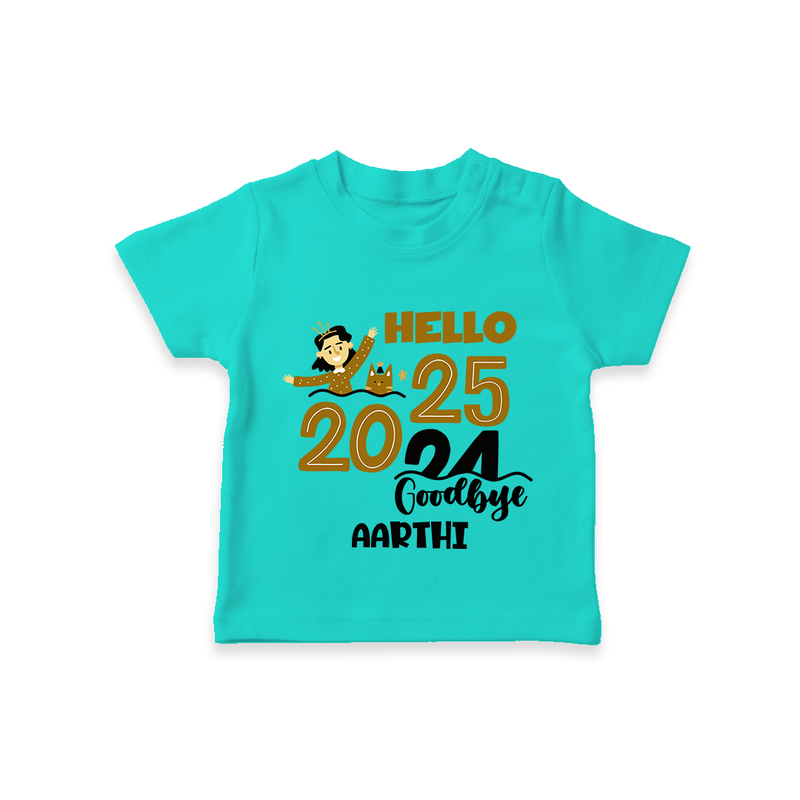 "Hello 2025 , Goodbye 2024" - New Year Themed Customized T-Shirt For Kids With Name - TEAL - 0-5 Months Old (Chest 17")