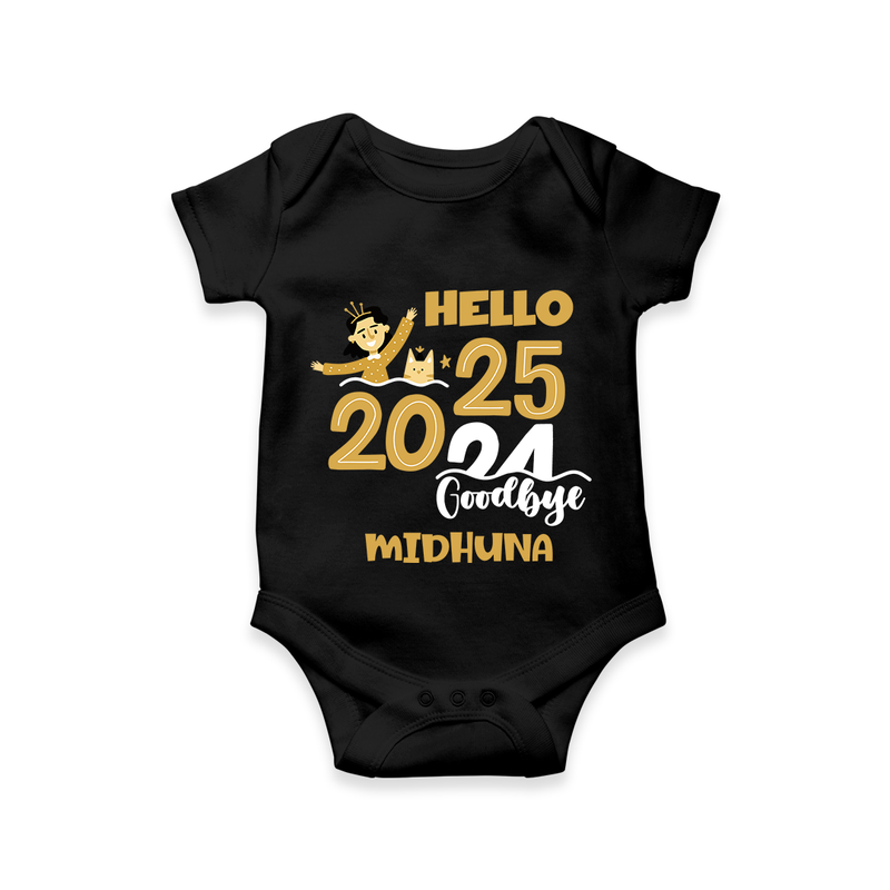 "Hello 2025 , Goodbye 2024" - New Year Themed Customized Romper For Babies With Name - BLACK - 0 - 3 Months Old (Chest 16")