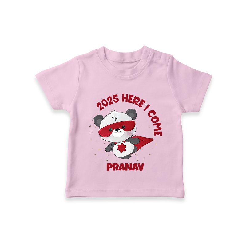 "2025 Here, I come" - New Year Themed Customized T-Shirt For Kids With Name - PINK - 0-5 Months Old (Chest 17")