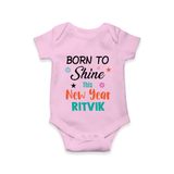 Born to Shine This New Year| Customized Romper for Kids - BABY PINK - New Born (Chest 14")