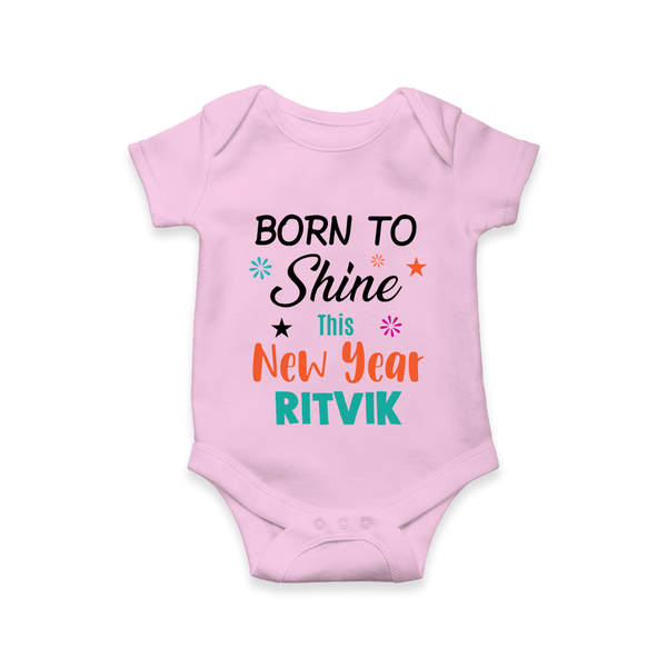Born to Shine This New Year| Customized Romper for Kids - BABY PINK - New Born (Chest 14")