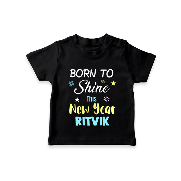 Born to Shine This New Year| Customized T-Shirt for Kids - BLACK - 0-5 Months Old (Chest 17")