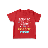 Born to Shine This New Year| Customized T-Shirt for Kids - RED - 0-5 Months Old (Chest 17")