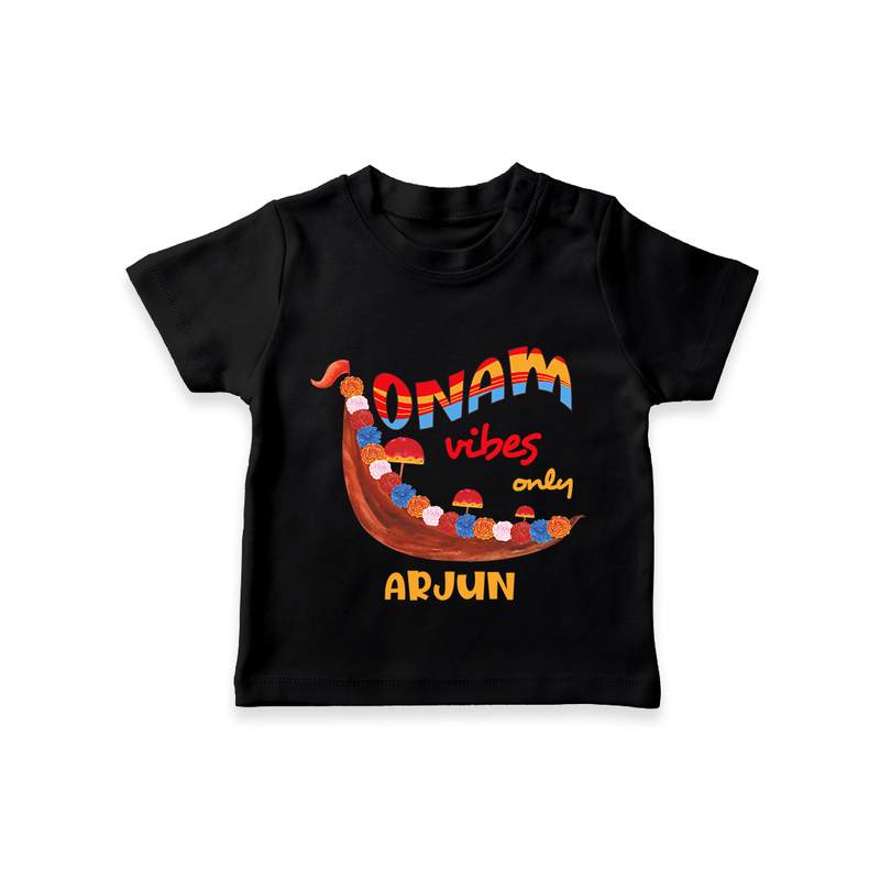 Onam Vibes Only - Customised T-Shirt for kids - BLACK - 0-5Month Old (Chest 17")