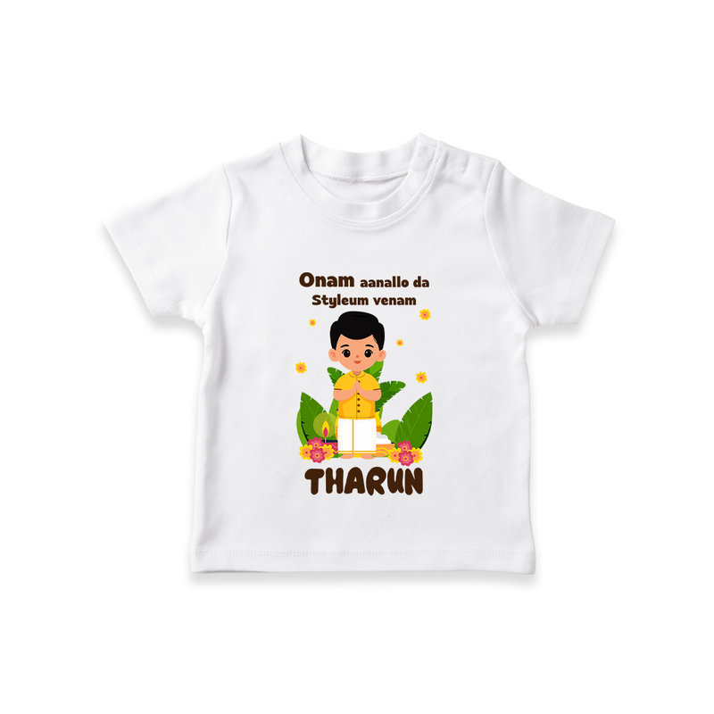 Onam Aanallo Da Styleum Venam T-Shirt | Custom Baby T-Shirt for Onam Style - WHITE - 0-5 Months Old (Chest 17")