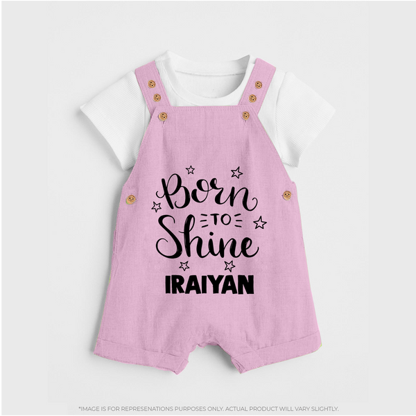Born To Shine Personalized Dungaree - BABY PINK - 0 - 5 Months Old (Chest 18")