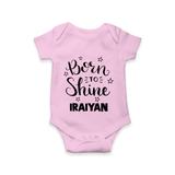 Born To Shine Personalized Romper - BABY PINK - New Born (Chest 14")