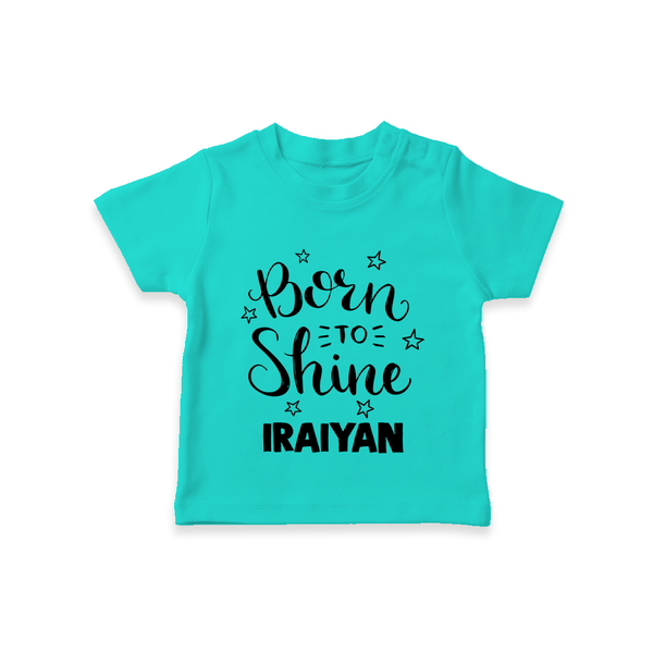 Born To Shine Personalized TShirt - TEAL - 0-5 Months Old (Chest 17")