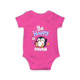 Be Happy Penguin Personalized Romper - HOT PINK - New Born (Chest 14")