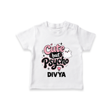 Cute But Psycho Personalized TShirt - WHITE - 0-5 Months Old (Chest 17")