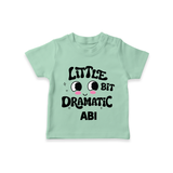Little Bit Dramatic Personalized TShirt - MINT GREEN - 0-5 Months Old (Chest 17")