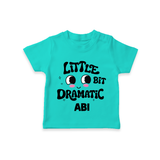 Little Bit Dramatic Personalized TShirt - TEAL - 0-5 Months Old (Chest 17")