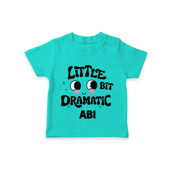 Little Bit Dramatic Personalized TShirt - TEAL - 0-5 Months Old (Chest 17")