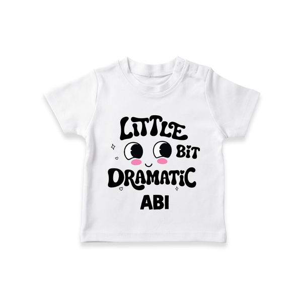 Little Bit Dramatic Personalized TShirt - WHITE - 0-5 Months Old (Chest 17")