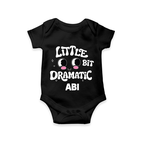 Little Bit Dramatic Personalized Romper - BLACK - New Born (Chest 14")