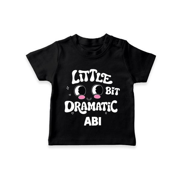 Little Bit Dramatic Personalized TShirt - BLACK - 0-5 Months Old (Chest 17")