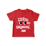 Little Bit Dramatic Personalized TShirt - RED - 0-5 Months Old (Chest 17")