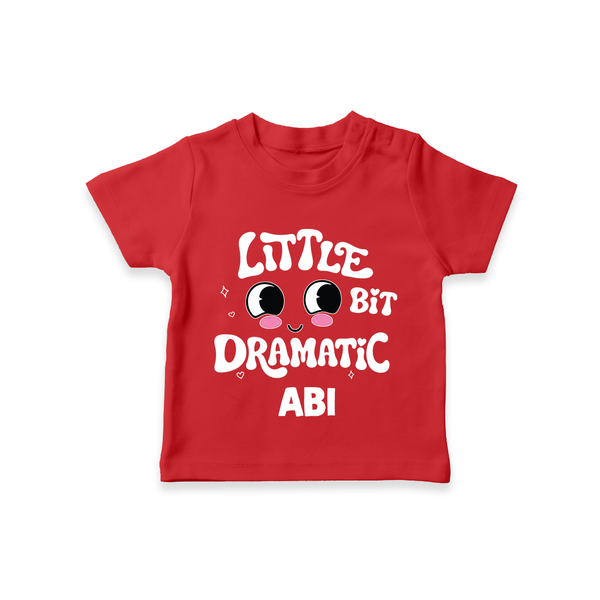 Little Bit Dramatic Personalized TShirt - RED - 0-5 Months Old (Chest 17")