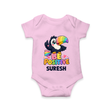 Be Positive Personalized Romper - BABY PINK - New Born (Chest 14")