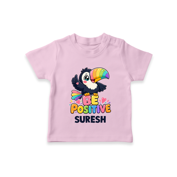 Be Positive Personalized TShirt - BABY PINK - 0-5 Months Old (Chest 17")
