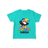 Be Positive Personalized TShirt - TEAL - 0-5 Months Old (Chest 17")