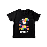 Be Positive Personalized TShirt - BLACK - 0-5 Months Old (Chest 17")