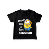 Oops! I Did It Again Personalized TShirt - BLACK - 0-5 Months Old (Chest 17")
