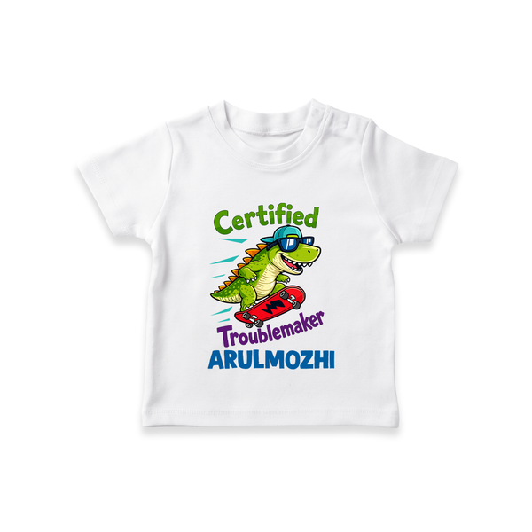 Certified Troublemaker Personalized TShirt - WHITE - 0-5 Months Old (Chest 17")