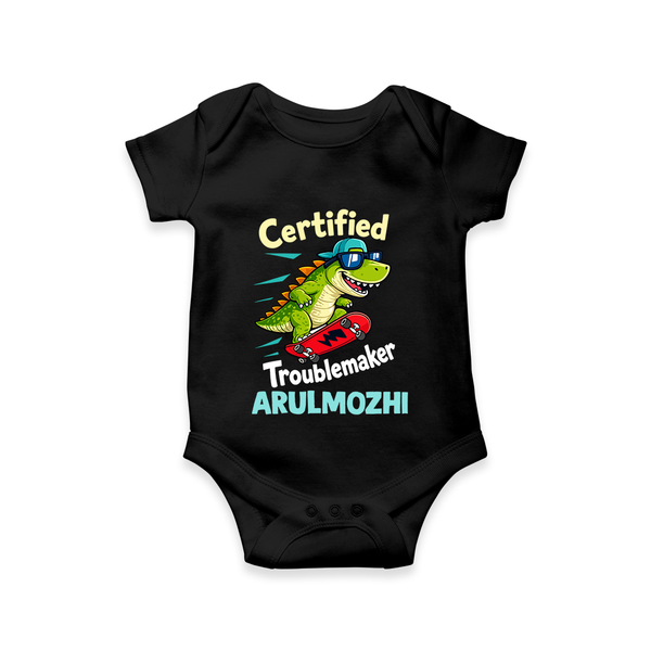 Certified Troublemaker Personalized Romper - BLACK - New Born (Chest 14")