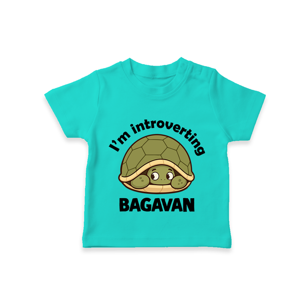 I'm Introverting Personalized TShirt - TEAL - 0-5 Months Old (Chest 17")