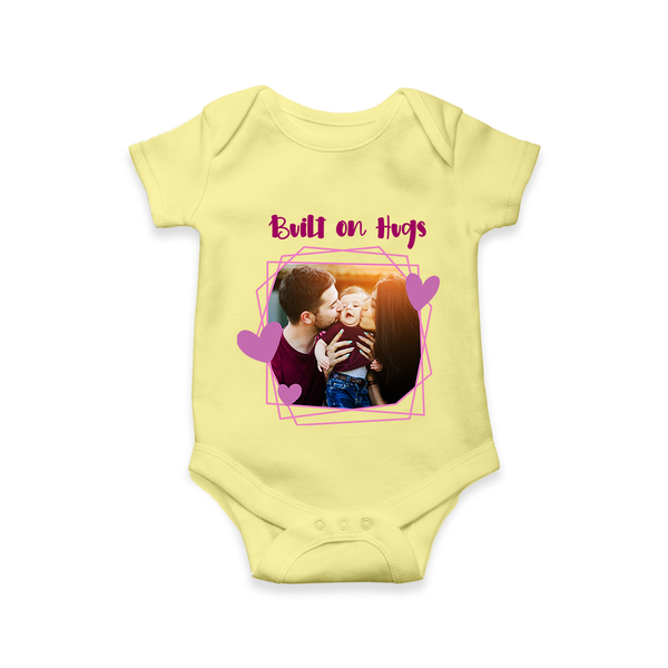 Built on Hugs Romper/Onesie | Custom Family Romper/Onesie for Love and Warmth - PASTEL YELLOW - New Born (Chest 14")